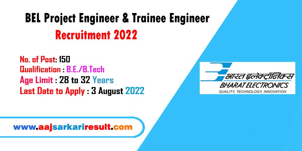 BEL Recruitment 2022 – 150 Project Engineer & Trainee Engineer Vacancy – Last Date 03 August