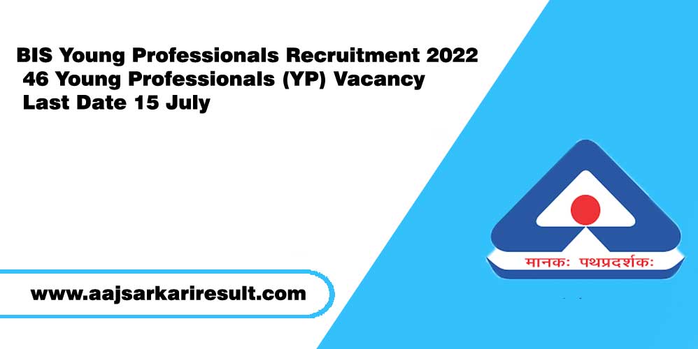 BIS Young Professionals Recruitment 2022 – 46 Young Professionals (YP) Vacancy – Last Date 15 July