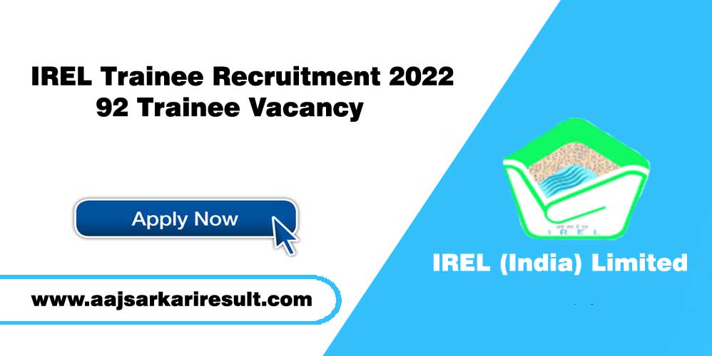IREL Trainee Recruitment 2022 – 92 Trainee Vacancy – Last Date 14 July
