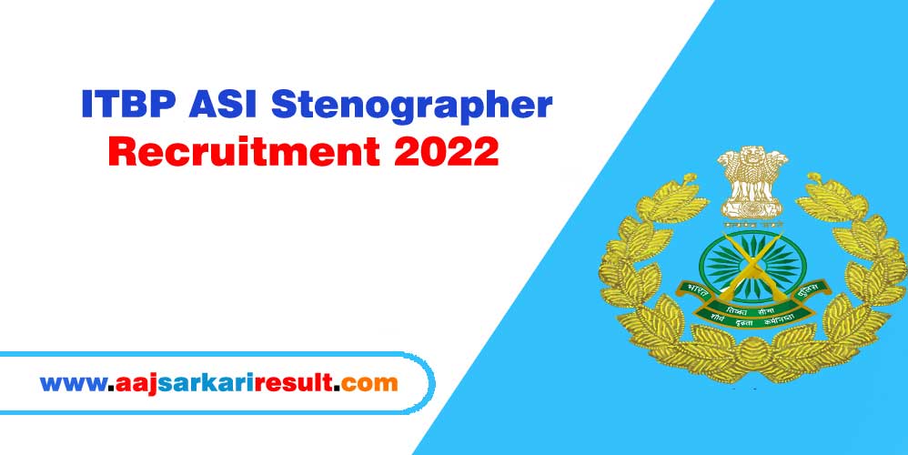 ITBP ASI Steno Recruitment 2022 – 38 Assistant Sub Inspector (ASI Stenographer) Vacancy – Last Date 14 July