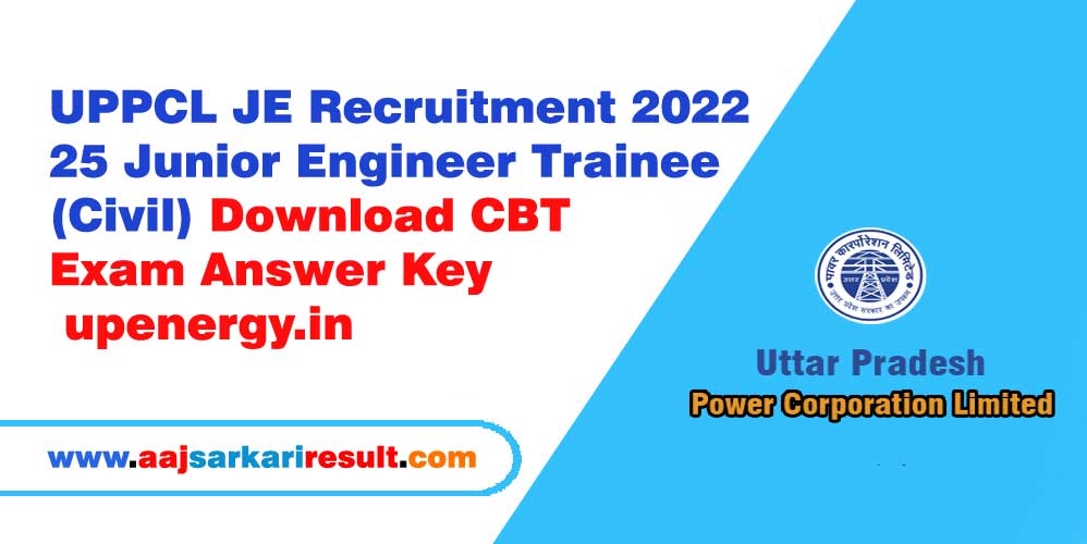 UPPCL JE Recruitment 2022 – 25 Junior Engineer Trainee (Civil) Download CBT Exam Answer Key at upenergy.in